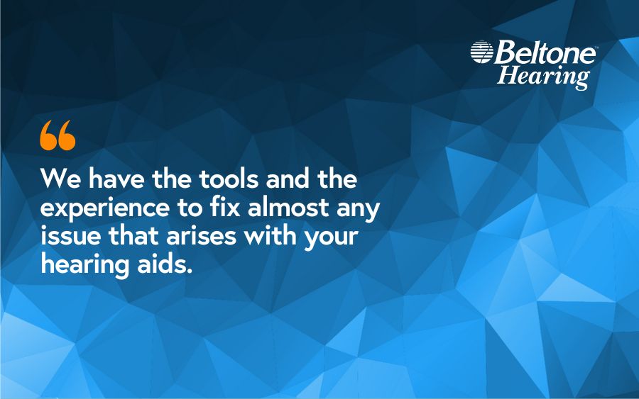We have the tools and the experience to fix almost any issue that arises with your hearing aids.